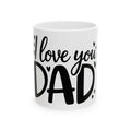 Love you Dad Ceramic Mug, (11oz, 15oz)