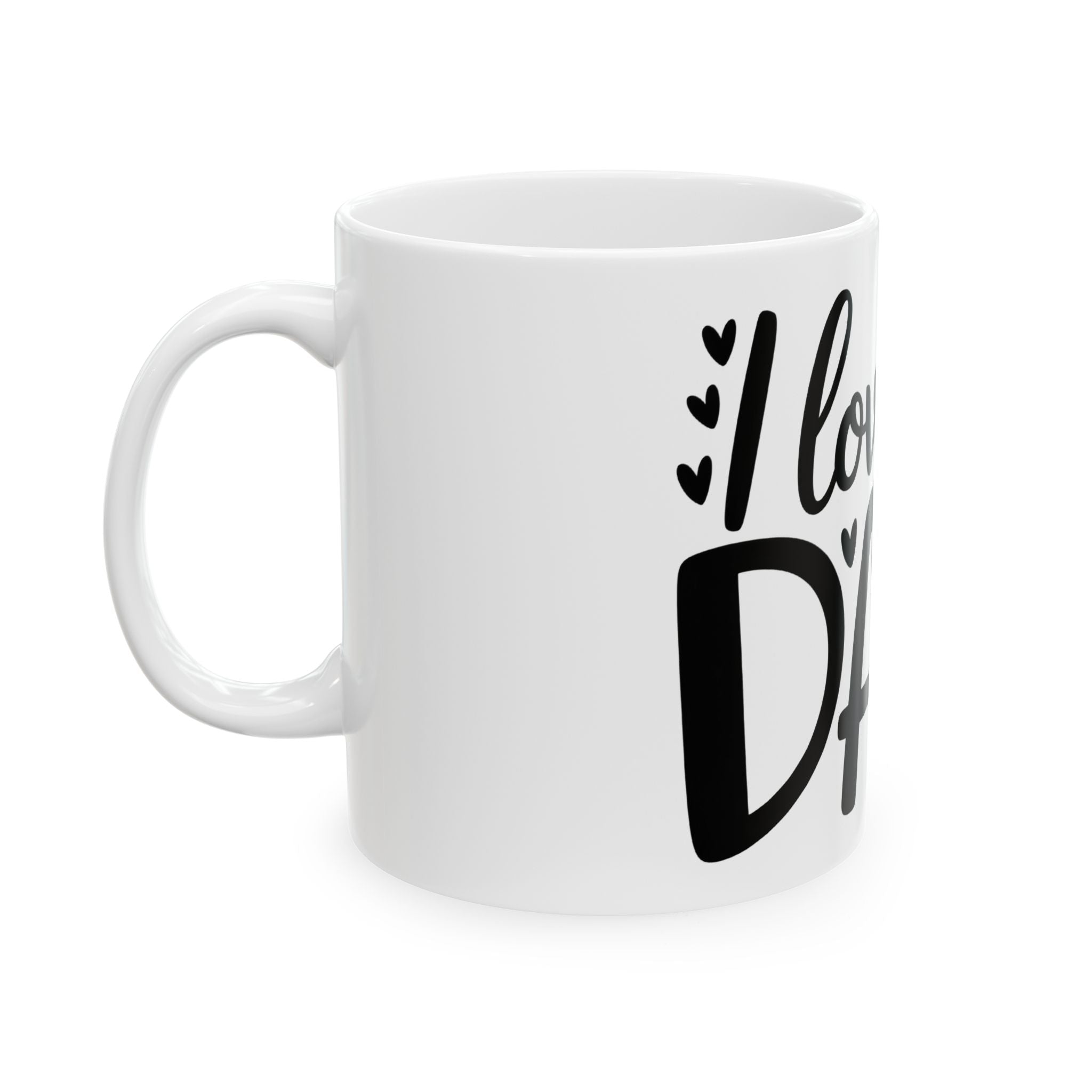 Love you Dad Ceramic Mug, (11oz, 15oz)