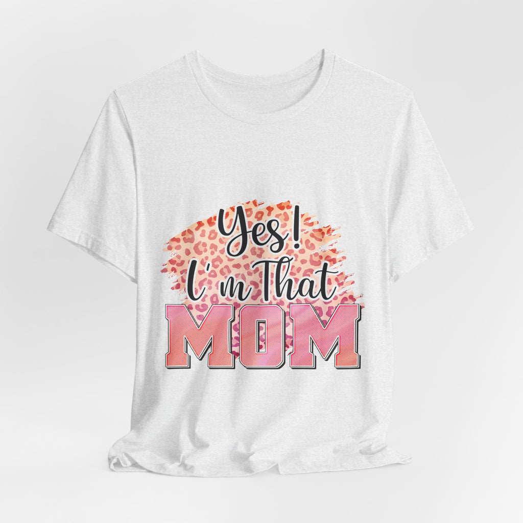 Yes I am they mom Jersey Short Sleeve Tee