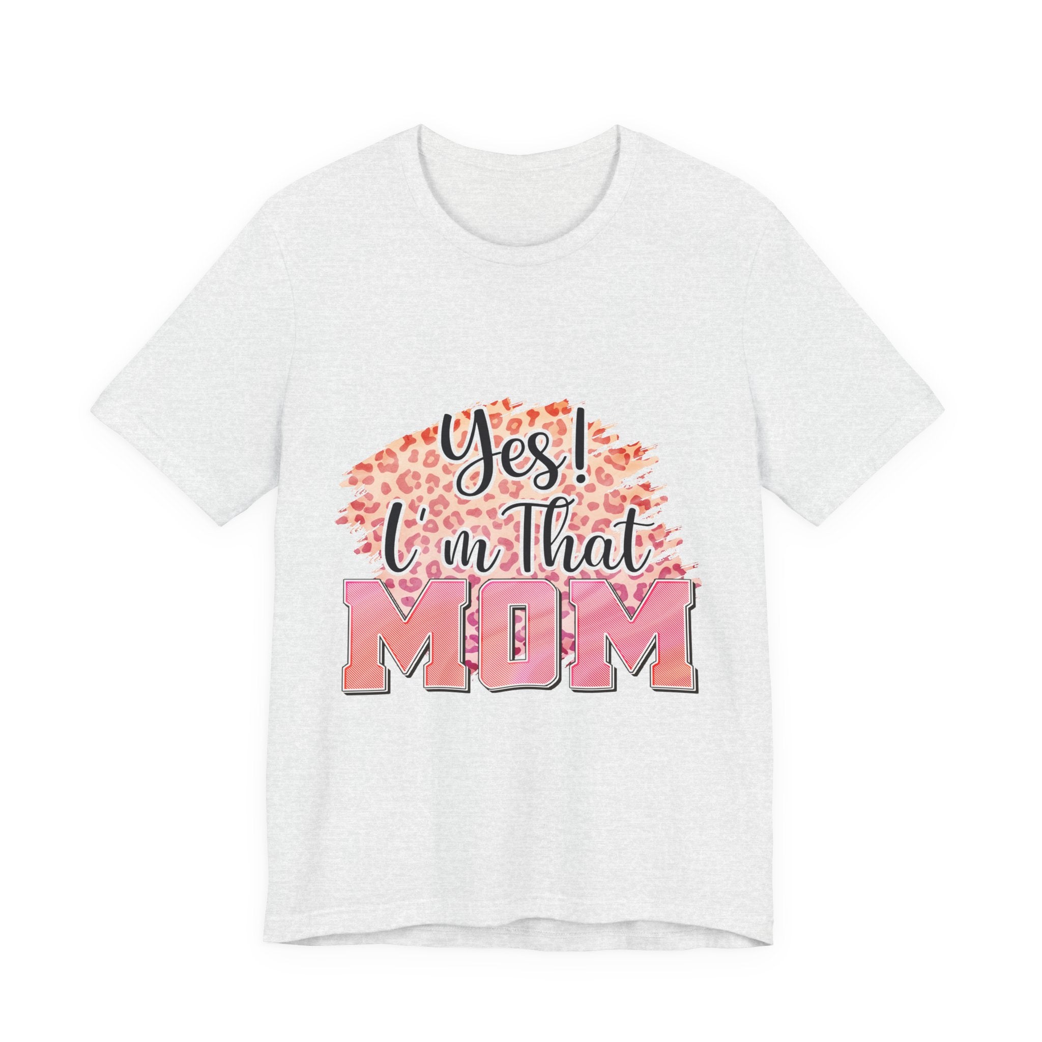 Yes I am they mom Jersey Short Sleeve Tee