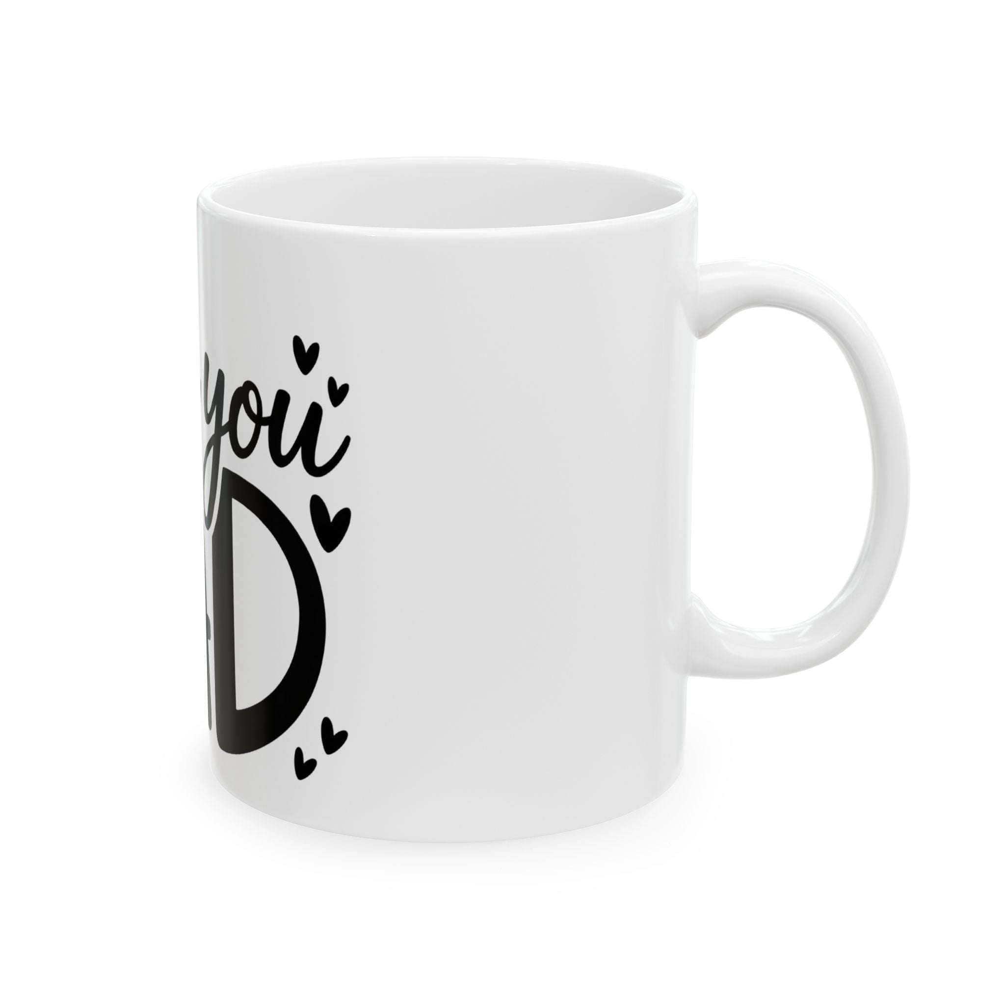 Love you Dad Ceramic Mug, (11oz, 15oz)