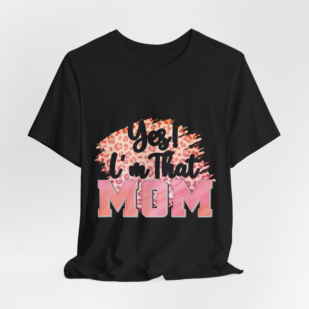 Yes I am they mom Jersey Short Sleeve Tee